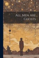 All Men are Ghosts af Anonymous