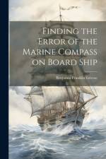Finding the Error of the Marine Compass on Board Ship af Benjamin Franklin Greene