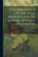 Contribution à L'étude de la Morphologie de L'armure Génitale des Insectes af S. Alban Peytoureau