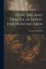 Hunting and Practical Hints for Hunting Men af George F. Underhill
