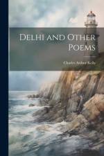 Delhi and Other Poems af Charles Arthur Kelly