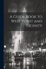 A Guide Book to West Point and Vicinity af Anonymous