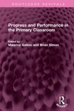 Progress and Performance in the Primary Classroom af Maurice Galton
