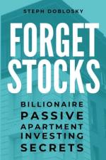 Forget Stocks: Billionaire Passive Apartment Investing Secrets af Steph Doblosky