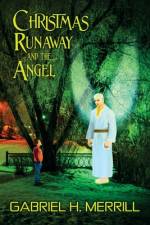 Christmas Runaway and the Angel af Gabriel H. Merrill