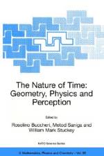 The Nature of Time: Geometry, Physics and Perception af R. Buccheri