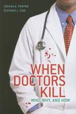 When Doctors Kill af Joshua A. Perper