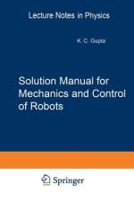Solution Manual for Mechanics and Control of Robots af Krishna C. Gupta