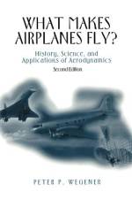 What Makes Airplanes Fly? af Peter P. Wegener