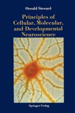 Principles of Cellular, Molecular, and Developmental Neuroscience af Oswald Steward
