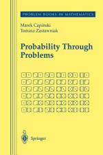 Probability Through Problems af Tomasz Jerzy Zastawniak