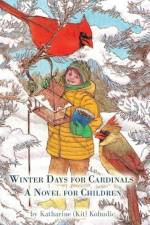 Winter Days for Cardinals af Katharine (Kit) Kohudic