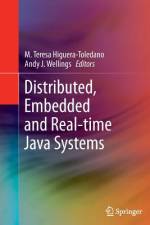 Distributed, Embedded and Real-time Java Systems af Andy J. Wellings