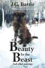 Beauty in the Beast and other musings af J G Barrie