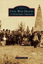 Civil War Graves of Northern Virginia af Charles a Mills