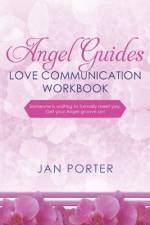 Angel Guides, love communication Workbook af Jan Porter