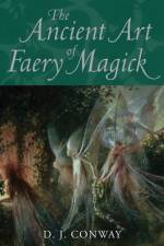 The Ancient Art of Faery Magick af D J Conway