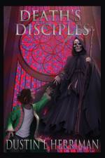 Death's Disciples af Dustin L. Herriman