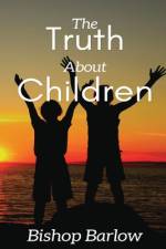 The Truth About Children af Bishop Barlow