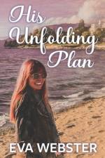 His Unfolding Plan af Eva Webster