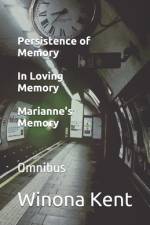 Persistence of Memory / In Loving Memory / Marianne's Memory: Omnibus af Winona Kent