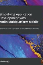 Simplifying Application Development with Kotlin Multiplatform Mobile af Róbert Nagy