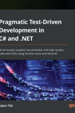 Pragmatic Test-Driven Development in C# and .NET af Adam Tibi