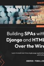 Building SPAs with Django and HTML Over the Wire af Andros Fenollosa