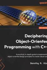 Deciphering Object-Oriented Programming with C++ af Dorothy R. Kirk
