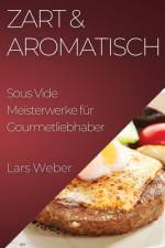Weber, L: Zart & Aromatisch af Lars Weber