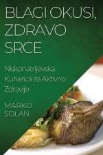 Blagi Okusi, Zdravo Srce af Marko Solan