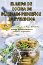 EL LIBRO DE COCINA DE PLATILLOS PEQUEÑOS DE EVERTHING af Benitez
