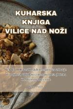 KUHARSKA KNJIGA VILICE NAD NO¿I af Marko Petek