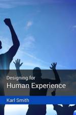 Designing for Human Experience af Karl Smith