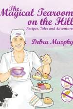 The Magical Tearoom on the Hill af Debra Murphy