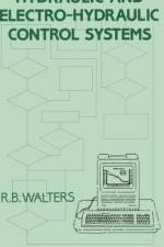 Hydraulic and Electro-Hydraulic Control Systems af R. B. Walters