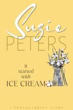 It Started With Ice Cream af Suzie Peters