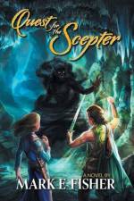 Quest For The Scepter: First In The Scepter and Tower Trilogy af Mark E. Fisher