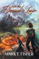 Into The Druid's Lair af Mark E Fisher