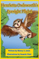 Henrietta Owlsworth's Eyesight Plight! af Sherry A. Jones