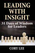Leading with Insight: 31 Days of Wisdom for Leaders af Cory Lee