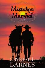 Mistaken Marshal: A Christian Western Romance Novella af Crystal L. Barnes