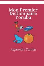 Mon Premier Dictionnaire Yoruba