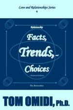 Relationship Facts, Trends, and Choices (Enhanced Edition): The Bottom Line af Tom Omidi