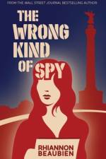 The Wrong Kind of Spy af Rhiannon Beaubien