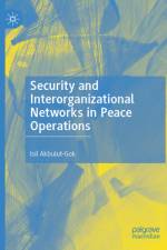 Security and Interorganizational Networks in Peace Operations af Isil Akbulut-Gok