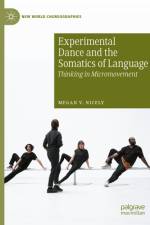 Experimental Dance and the Somatics of Language af Megan V Nicely