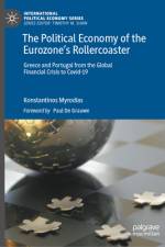 The Political Economy of the Eurozone's Rollercoaster af Konstantinos A Myrodias