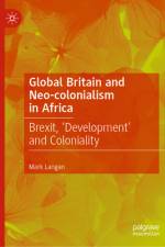 Global Britain and Neo-Colonialism in Africa af Mark Langan