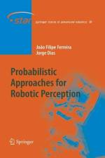 Probabilistic Approaches to Robotic Perception af João Filipe Ferreira